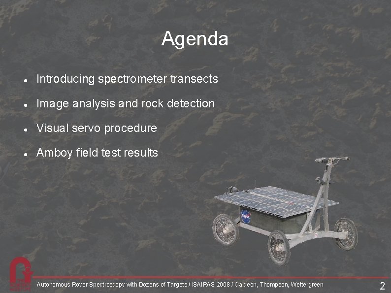 Agenda Introducing spectrometer transects Image analysis and rock detection Visual servo procedure Amboy field Agenda Introducing spectrometer transects Image analysis and rock detection Visual servo procedure Amboy field