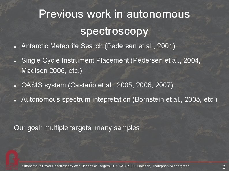 Previous work in autonomous spectroscopy Antarctic Meteorite Search (Pedersen et al. , 2001) Single Previous work in autonomous spectroscopy Antarctic Meteorite Search (Pedersen et al. , 2001) Single
