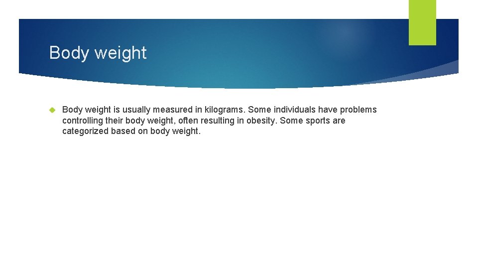 Body weight is usually measured in kilograms. Some individuals have problems controlling their body