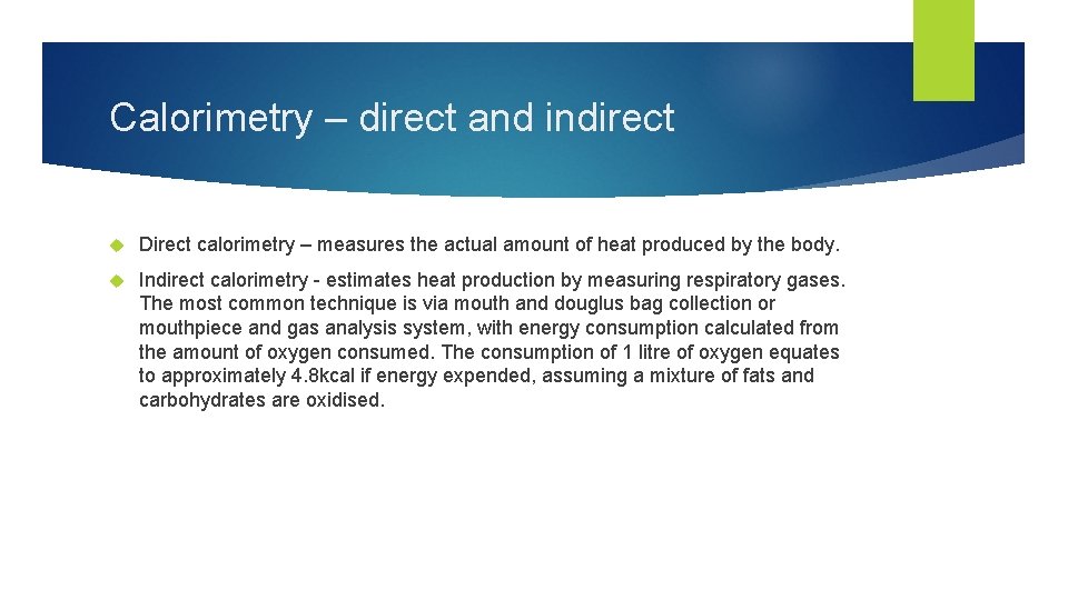 Calorimetry – direct and indirect Direct calorimetry – measures the actual amount of heat