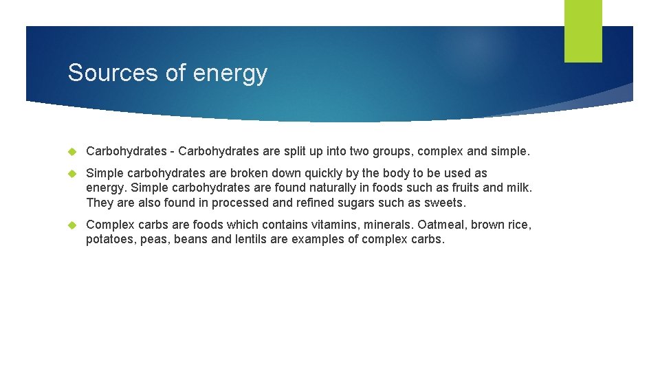 Sources of energy Carbohydrates - Carbohydrates are split up into two groups, complex and