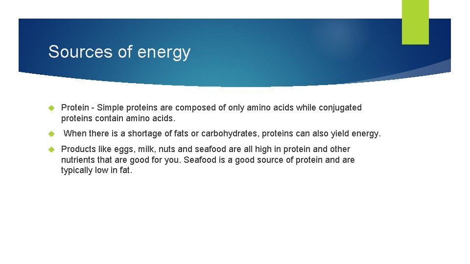 Sources of energy Protein - Simple proteins are composed of only amino acids while