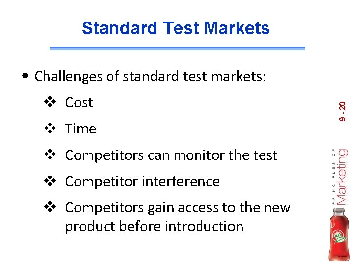 Standard Test Markets v Cost v Time v Competitors can monitor the test v