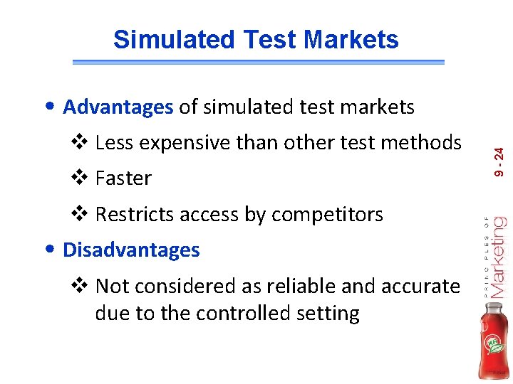 Simulated Test Markets v Less expensive than other test methods v Faster v Restricts