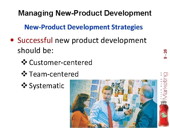 Managing New-Product Development Strategies should be: v Customer-centered v Team-centered v Systematic 9 -