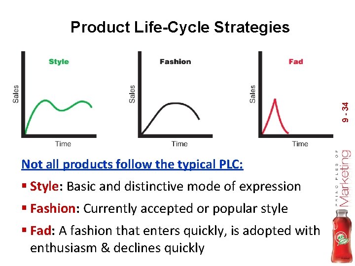 9 - 34 Product Life-Cycle Strategies Not all products follow the typical PLC: §