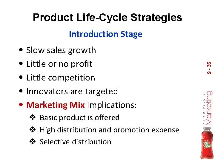 Product Life-Cycle Strategies • Slow sales growth • Little or no profit • Little