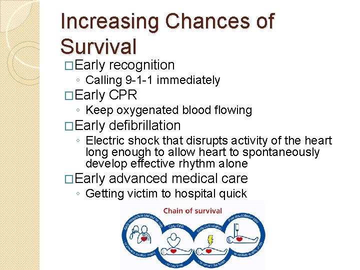 Increasing Chances of Survival �Early recognition �Early CPR �Early defibrillation �Early advanced medical care