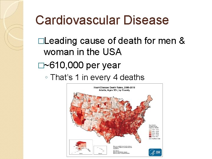 Cardiovascular Disease �Leading cause of death for men & woman in the USA �~610,
