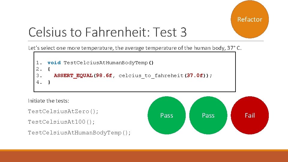 Refactor Celsius to Fahrenheit: Test 3 Let’s select one more temperature, the average temperature