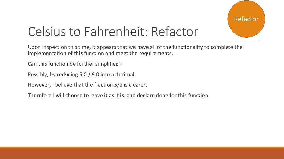 Celsius to Fahrenheit: Refactor Upon inspection this time, it appears that we have all