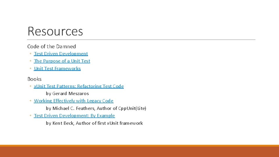 Resources Code of the Damned ◦ Test Driven Development ◦ The Purpose of a