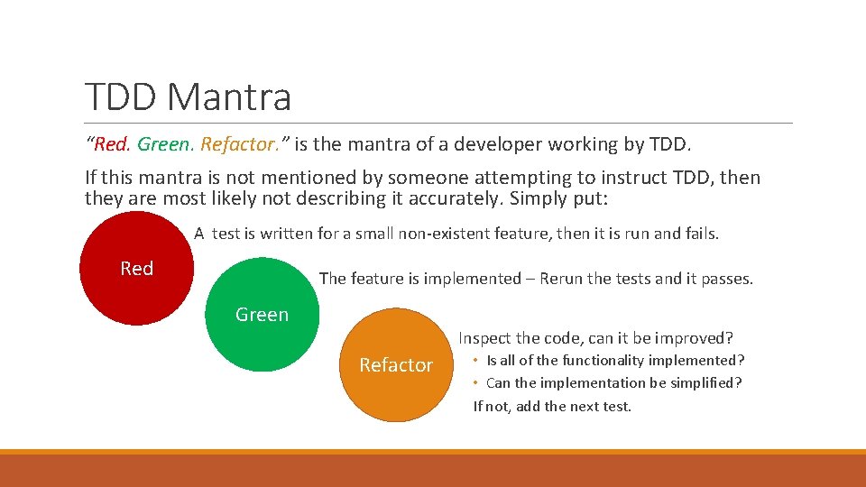 TDD Mantra “Red. Green. Refactor. ” is the mantra of a developer working by