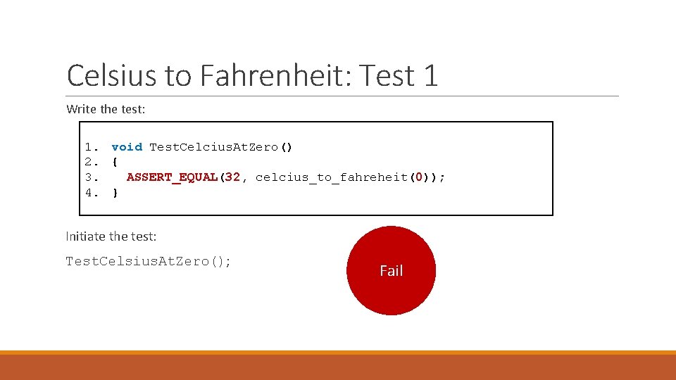 Celsius to Fahrenheit: Test 1 Write the test: 1. void Test. Celcius. At. Zero()