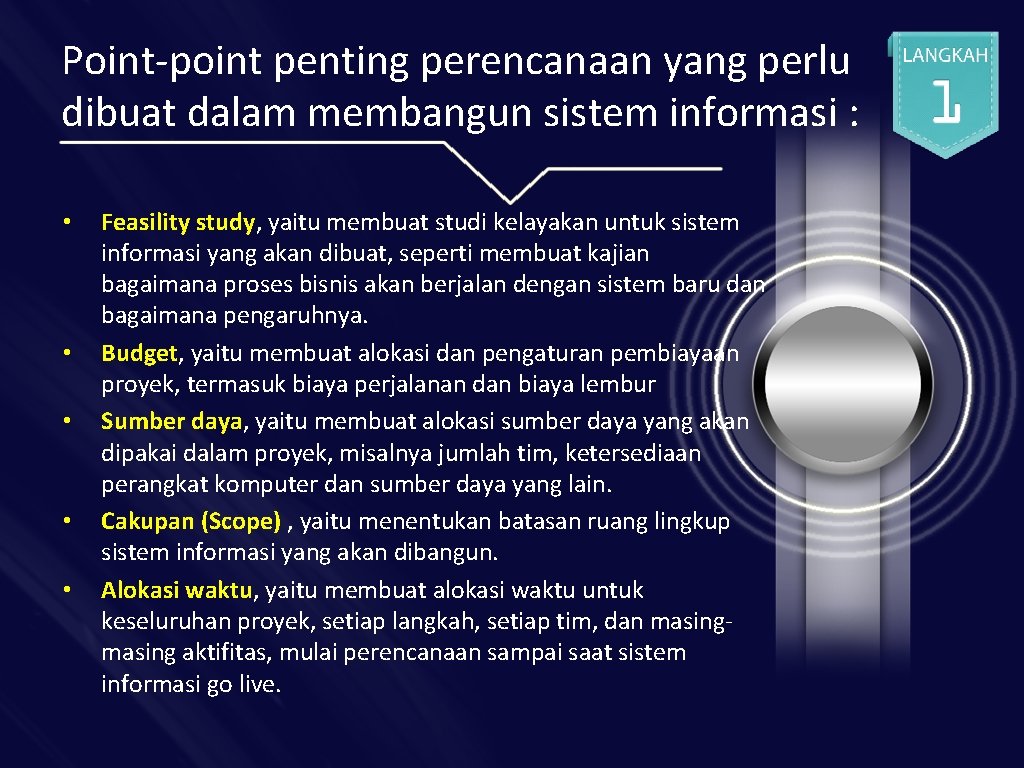 Point-point penting perencanaan yang perlu dibuat dalam membangun sistem informasi : • • •