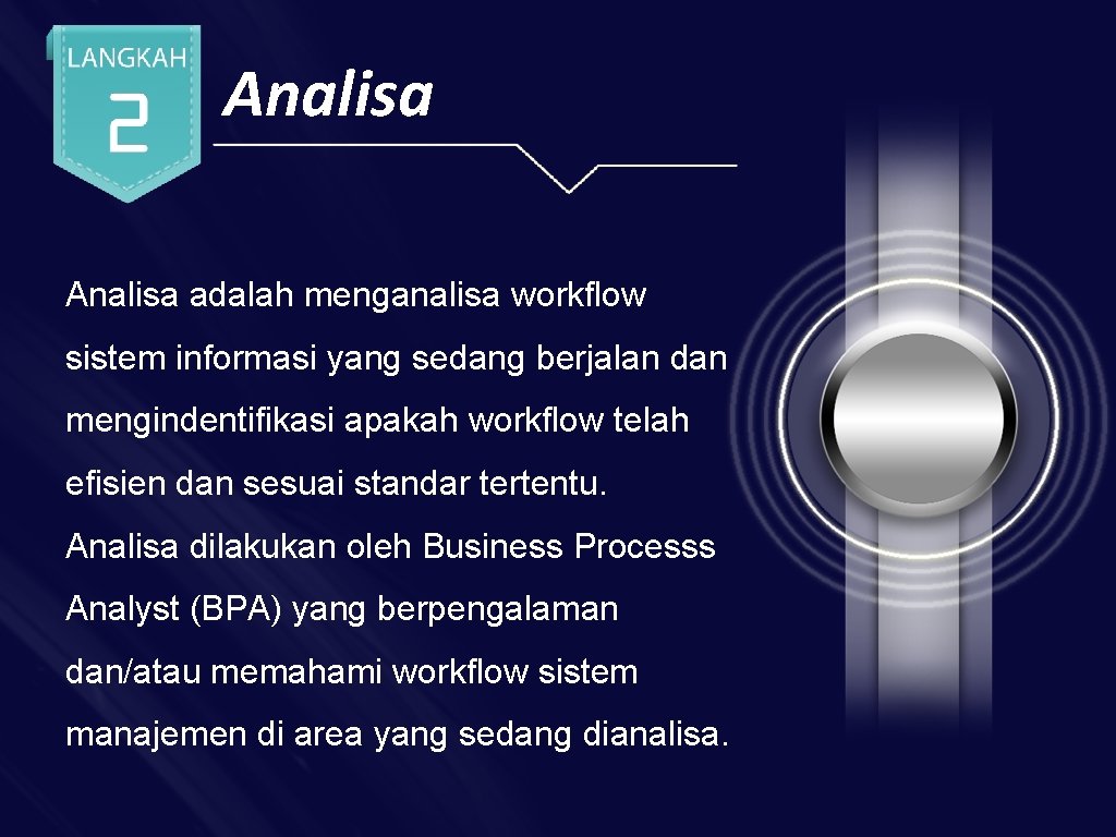 Analisa adalah menganalisa workflow sistem informasi yang sedang berjalan dan mengindentifikasi apakah workflow telah