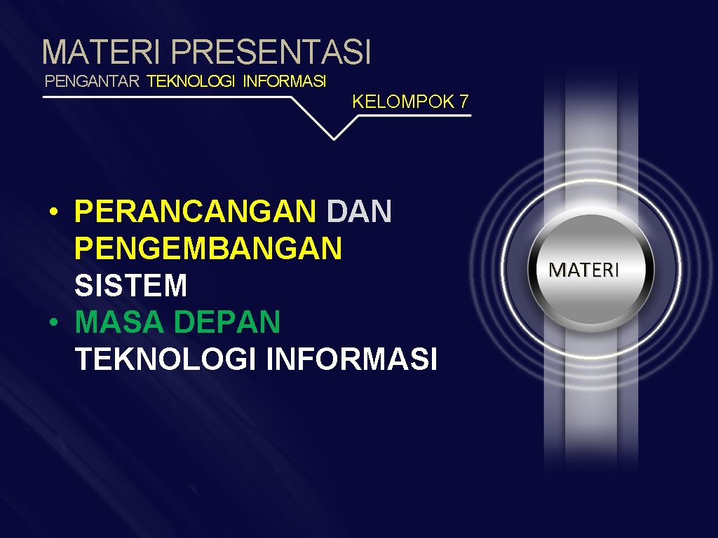 MATERI PRESENTASI PENGANTAR TEKNOLOGI INFORMASI KELOMPOK 7 • PERANCANGAN DAN PENGEMBANGAN SISTEM • MASA