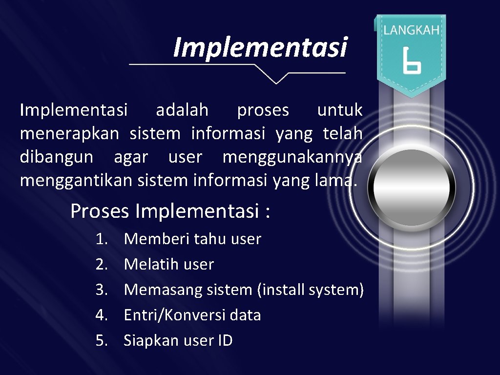 Implementasi adalah proses untuk menerapkan sistem informasi yang telah dibangun agar user menggunakannya menggantikan