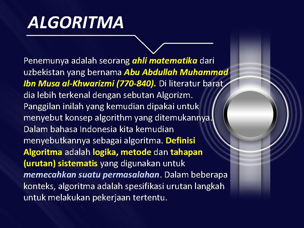 ALGORITMA Penemunya adalah seorang ahli matematika dari uzbekistan yang bernama Abu Abdullah Muhammad Ibn