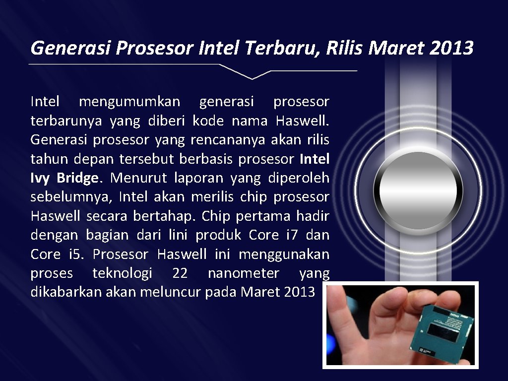 Generasi Prosesor Intel Terbaru, Rilis Maret 2013 Intel mengumumkan generasi prosesor terbarunya yang diberi