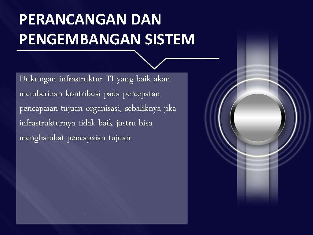 PERANCANGAN DAN PENGEMBANGAN SISTEM Dukungan infrastruktur TI yang baik akan memberikan kontribusi pada percepatan