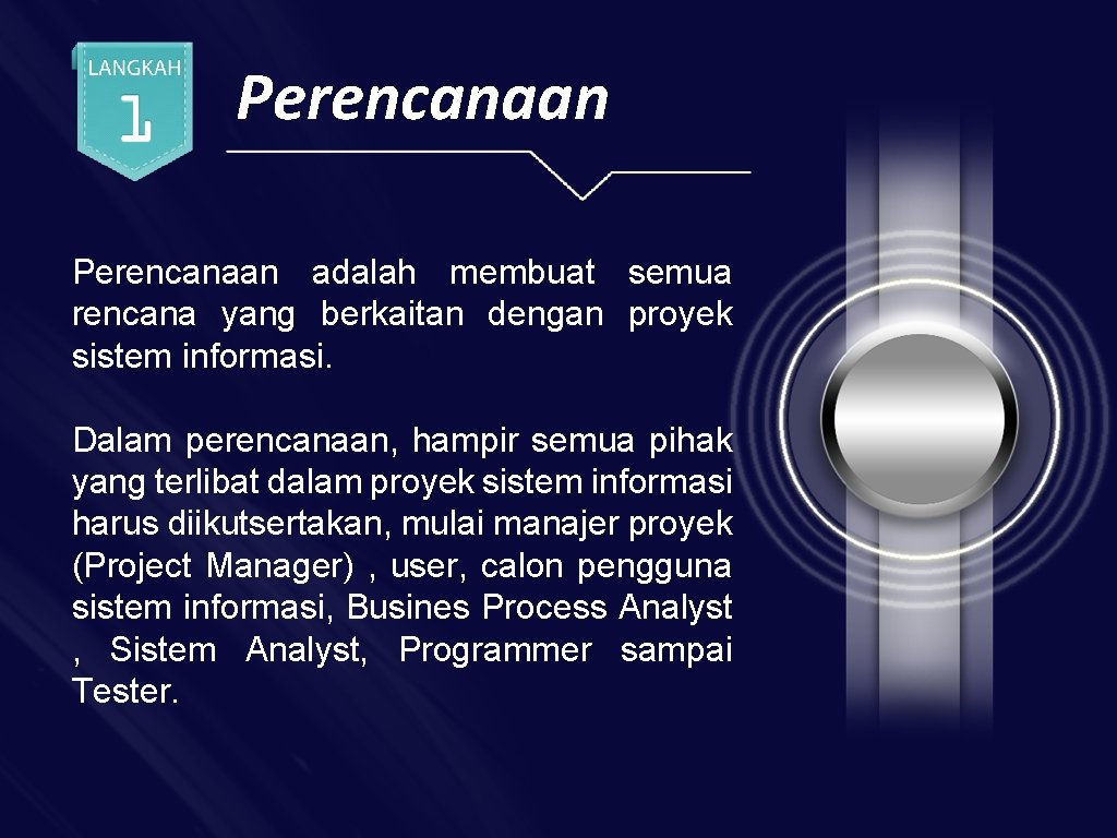 Perencanaan adalah membuat semua rencana yang berkaitan dengan proyek sistem informasi. Dalam perencanaan, hampir