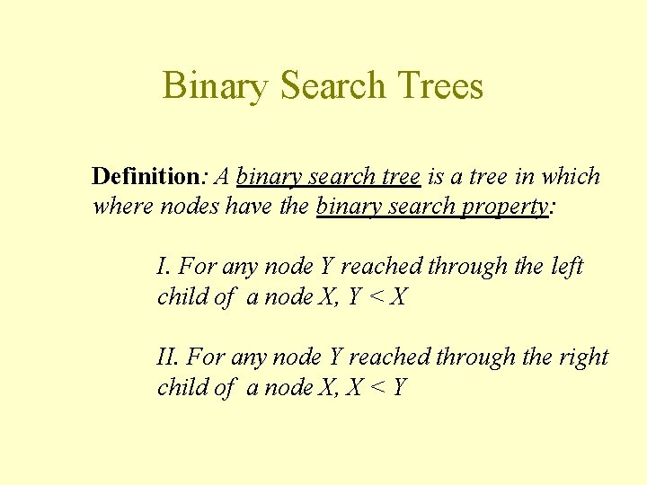 Binary Search Trees Definition: A binary search tree is a tree in which where