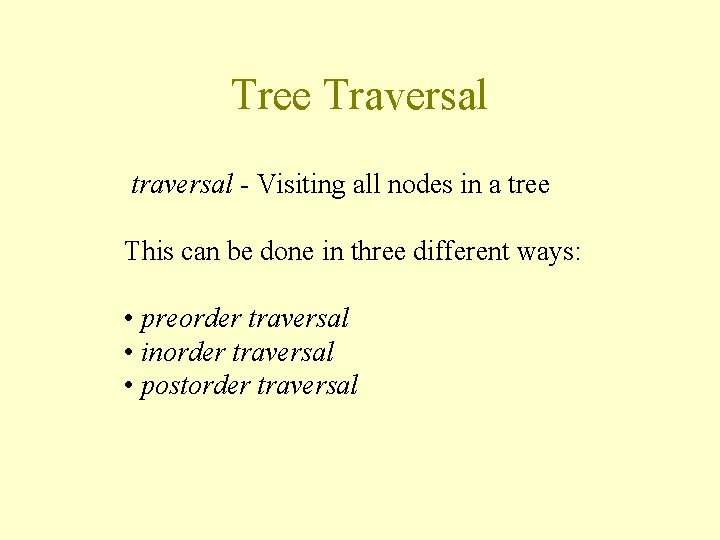 Tree Traversal traversal - Visiting all nodes in a tree This can be done