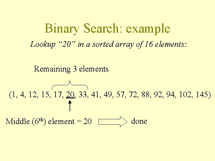 Binary Search: example Lookup “ 20” in a sorted array of 16 elements: Remaining