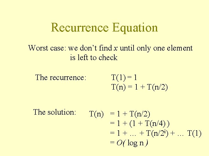 Recurrence Equation Worst case: we don’t find x until only one element is left