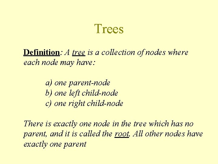 Trees Definition: A tree is a collection of nodes where each node may have: