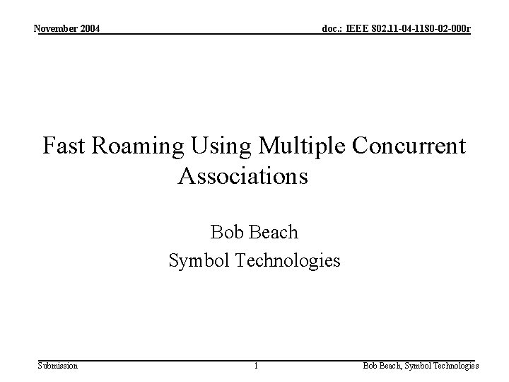 November 2004 doc. : IEEE 802. 11 -04 -1180 -02 -000 r Fast Roaming