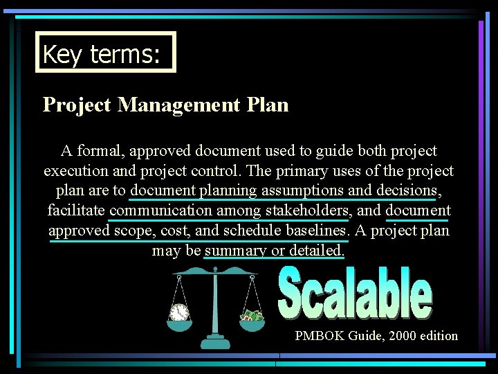 Key terms: Project Management Plan A formal, approved document used to guide both project