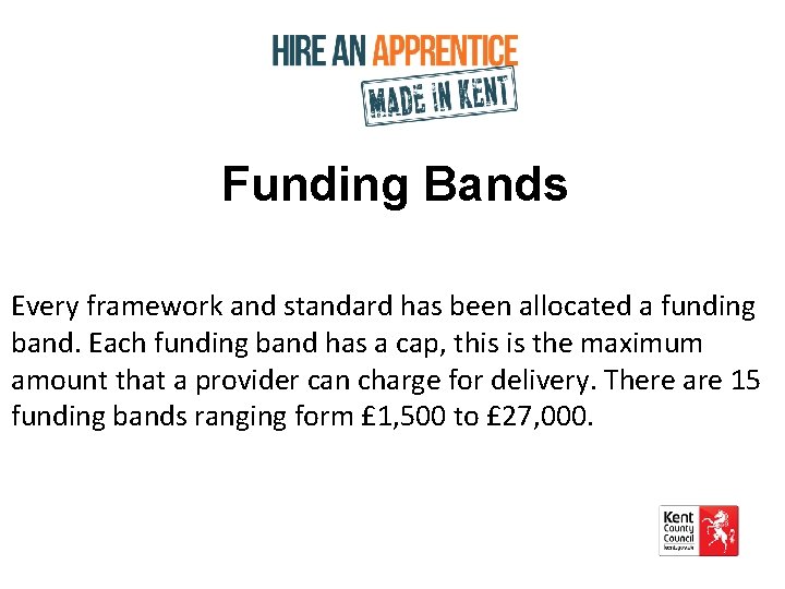 Funding Bands Every framework and standard has been allocated a funding band. Each funding