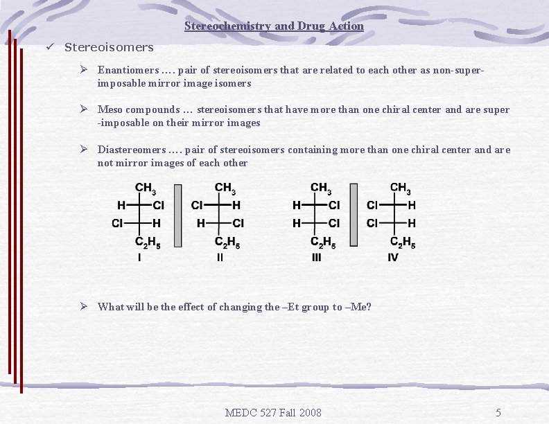 Stereochemistry and Drug Action ü Stereoisomers Ø Enantiomers …. pair of stereoisomers that are
