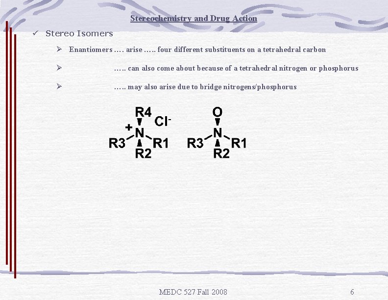 Stereochemistry and Drug Action ü Stereo Isomers Ø Enantiomers …. arise …. . four