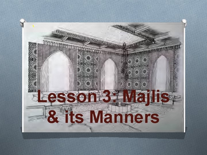 ` Lesson 3: Majlis & its Manners 