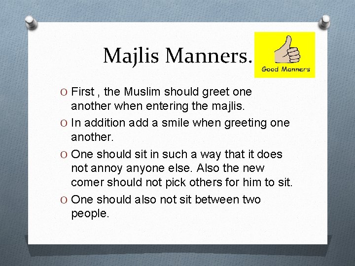 Majlis Manners. O First , the Muslim should greet one another when entering the