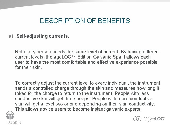 DESCRIPTION OF BENEFITS a) Self-adjusting currents. Not every person needs the same level of