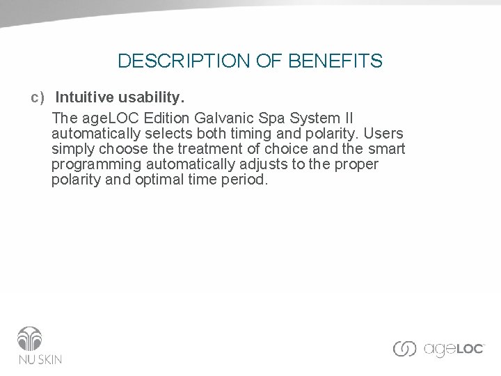 DESCRIPTION OF BENEFITS c) Intuitive usability. The age. LOC Edition Galvanic Spa System II