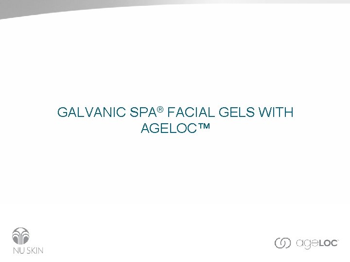 GALVANIC SPA® FACIAL GELS WITH AGELOC™ 