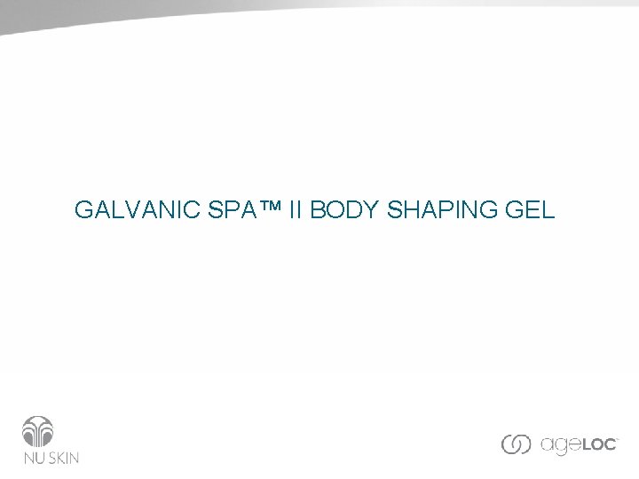 GALVANIC SPA™ II BODY SHAPING GEL 