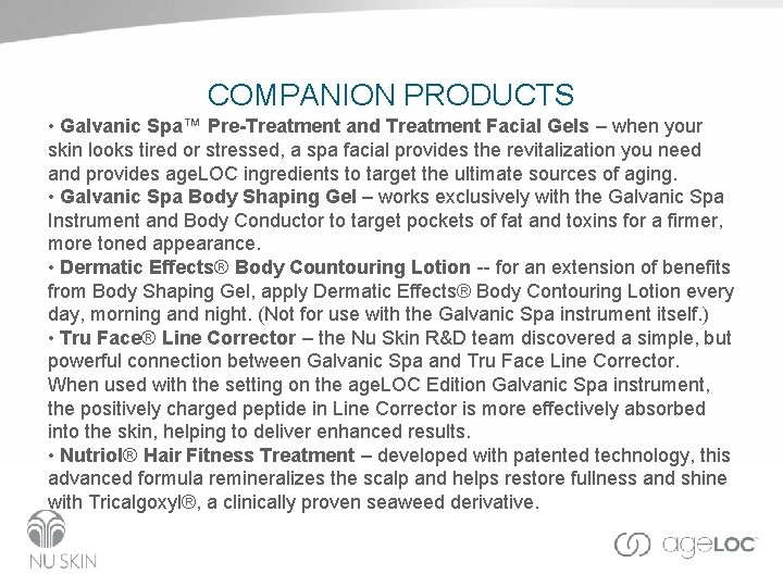 COMPANION PRODUCTS • Galvanic Spa™ Pre-Treatment and Treatment Facial Gels – when your skin