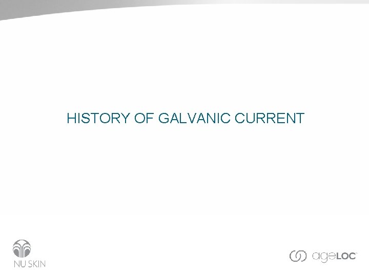 HISTORY OF GALVANIC CURRENT 