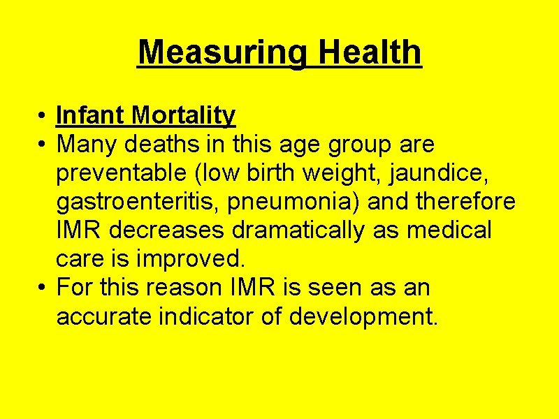 Measuring Health • Infant Mortality • Many deaths in this age group are preventable