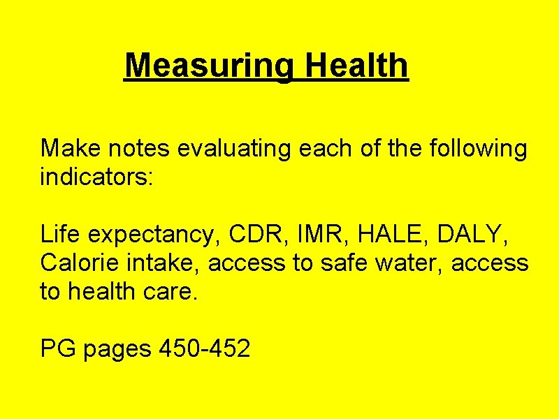 Measuring Health Make notes evaluating each of the following indicators: Life expectancy, CDR, IMR,