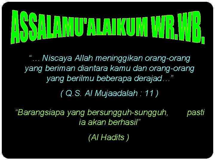 “… Niscaya Allah meninggikan orang-orang yang beriman diantara kamu dan orang-orang yang berilmu beberapa