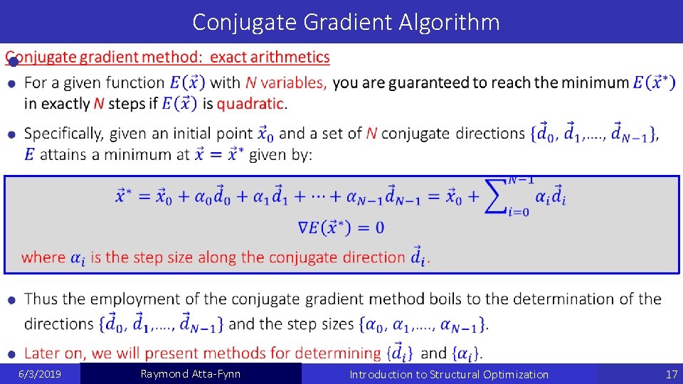 Conjugate Gradient Algorithm 6/3/2019 Raymond Atta-Fynn Introduction to Structural Optimization 17 Conjugate Gradient Algorithm 6/3/2019 Raymond Atta-Fynn Introduction to Structural Optimization 17