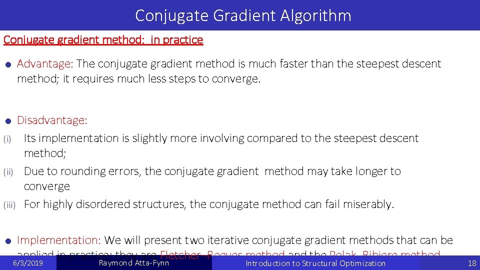 Conjugate Gradient Algorithm Conjugate gradient method: in practice Advantage: The conjugate gradient method is Conjugate Gradient Algorithm Conjugate gradient method: in practice Advantage: The conjugate gradient method is