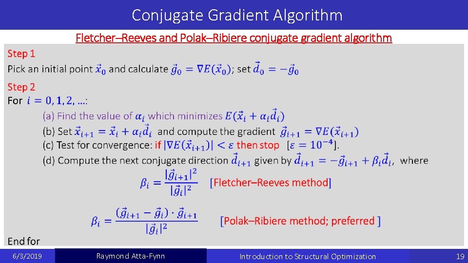 Conjugate Gradient Algorithm Fletcher–Reeves and Polak–Ribiere conjugate gradient algorithm 6/3/2019 Raymond Atta-Fynn Introduction to Conjugate Gradient Algorithm Fletcher–Reeves and Polak–Ribiere conjugate gradient algorithm 6/3/2019 Raymond Atta-Fynn Introduction to